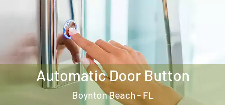 Automatic Door Button Boynton Beach - FL