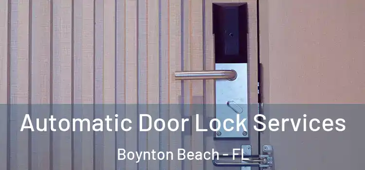 Automatic Door Lock Services Boynton Beach - FL