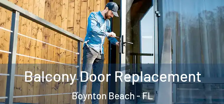  Balcony Door Replacement Boynton Beach - FL