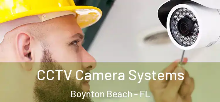 CCTV Camera Systems Boynton Beach - FL