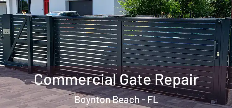 Commercial Gate Repair Boynton Beach - FL
