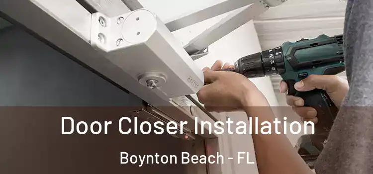 Door Closer Installation Boynton Beach - FL