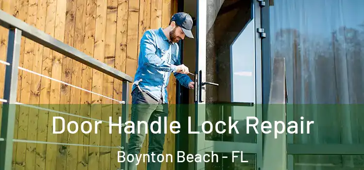  Door Handle Lock Repair Boynton Beach - FL