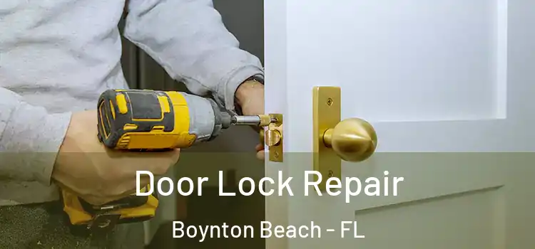 Door Lock Repair Boynton Beach - FL