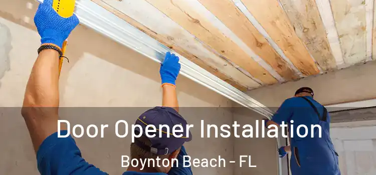 Door Opener Installation Boynton Beach - FL
