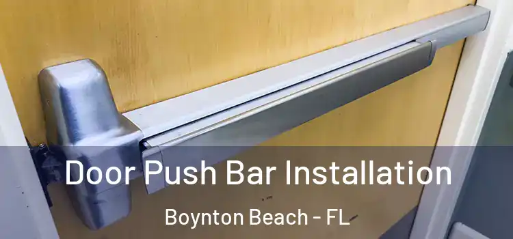  Door Push Bar Installation Boynton Beach - FL
