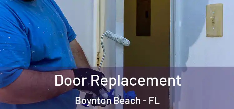 Door Replacement Boynton Beach - FL