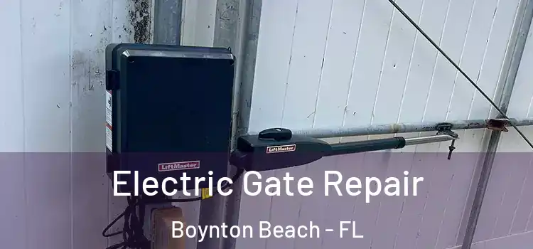 Electric Gate Repair Boynton Beach - FL