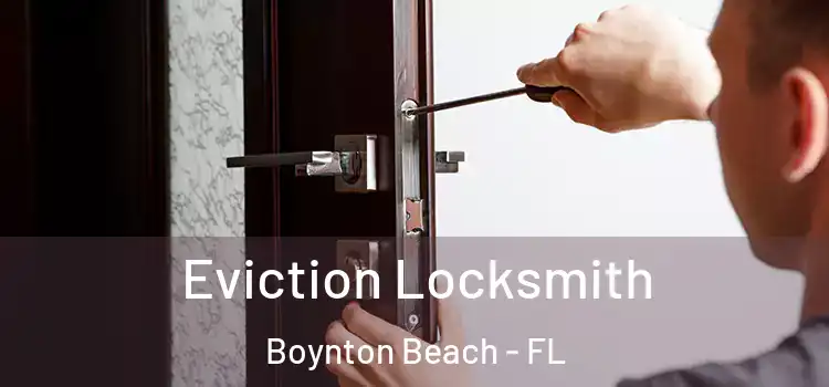 Eviction Locksmith Boynton Beach - FL