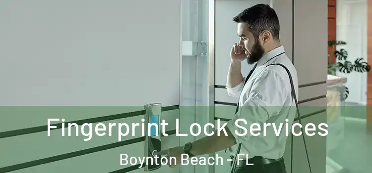 Fingerprint Lock Services Boynton Beach - FL