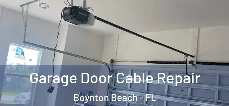  Garage Door Cable Repair Boynton Beach - FL