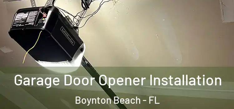  Garage Door Opener Installation Boynton Beach - FL