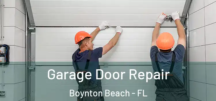  Garage Door Repair Boynton Beach - FL