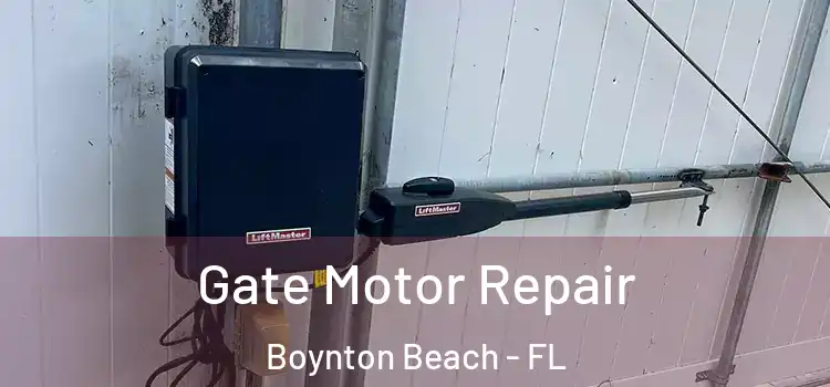  Gate Motor Repair Boynton Beach - FL