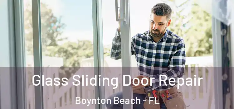 Glass Sliding Door Repair Boynton Beach - FL