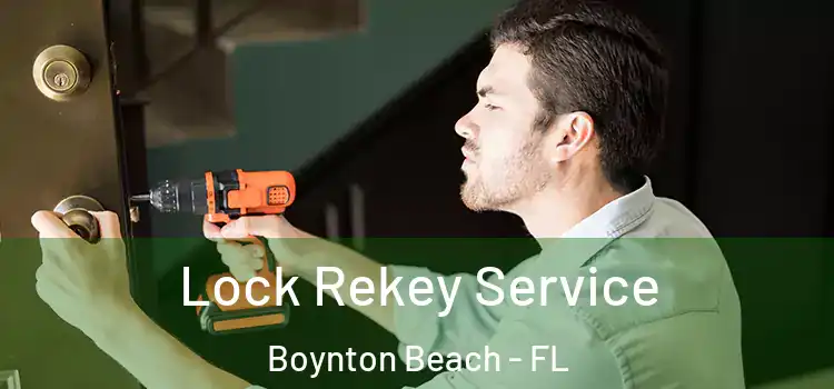 Lock Rekey Service Boynton Beach - FL
