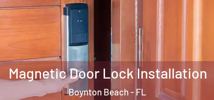  Magnetic Door Lock Installation Boynton Beach - FL