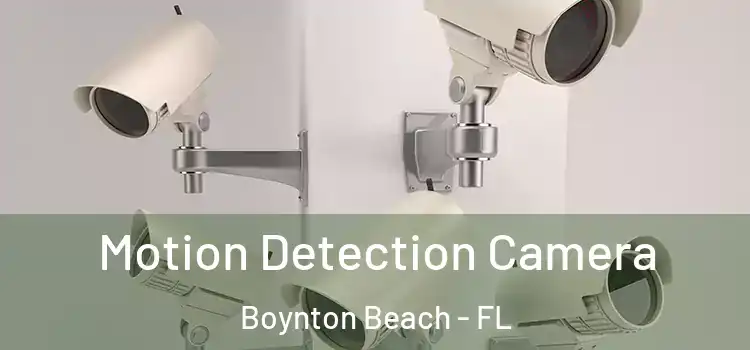  Motion Detection Camera Boynton Beach - FL