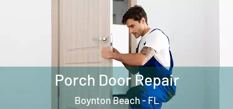  Porch Door Repair Boynton Beach - FL