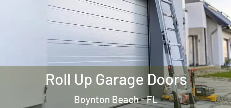  Roll Up Garage Doors Boynton Beach - FL