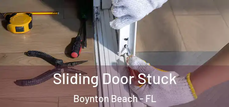 Sliding Door Stuck Boynton Beach - FL