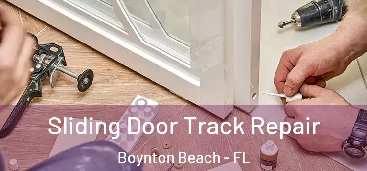 Sliding Door Track Repair Boynton Beach - FL