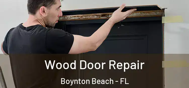 Wood Door Repair Boynton Beach - FL